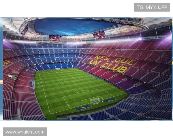 巴萨计划为新诺坎普建造特殊屋顶整体安装进度推迟至2027年